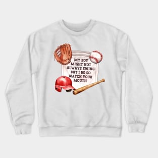 My Boy Might Not Always Swing But I Do So Watch Your Mouth, Funny Baseball Mom Crewneck Sweatshirt